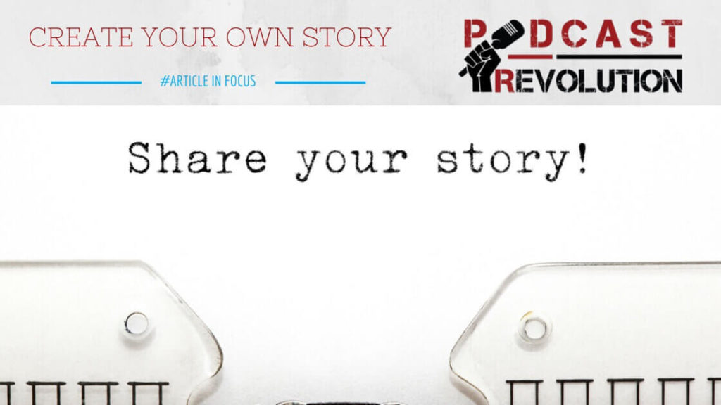 Create your own story - Podcast Revolution