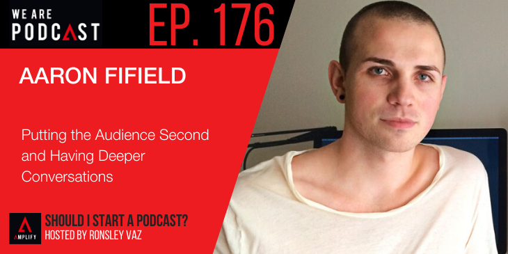 176. Aaron Fifield on Getting a Sponsor for Your Podcast, Building Your Brand and Creating an Essential Show