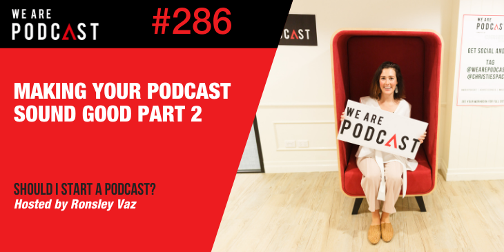 286 Should I Start A Podcast good sounding podcast