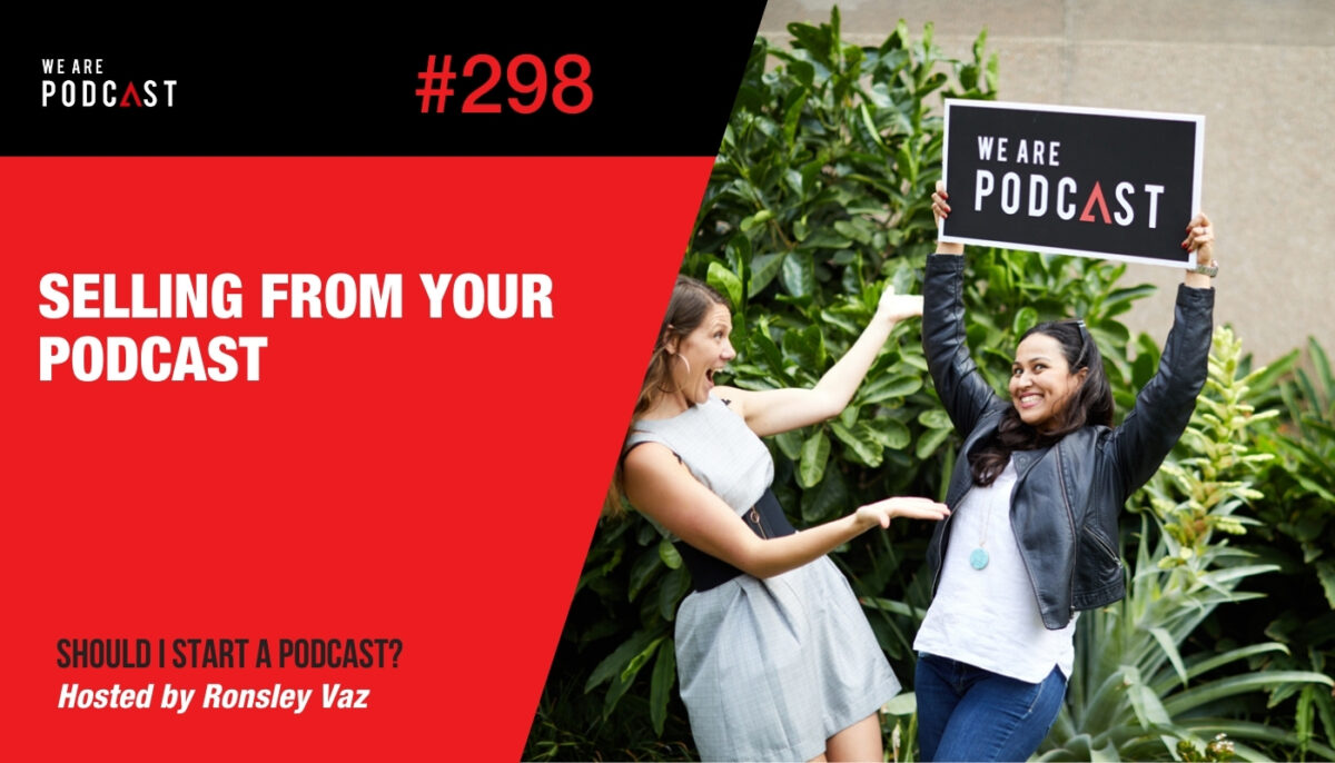 298. Selling from your podcast