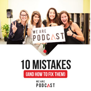 10 podcast mistakes and how to fix them