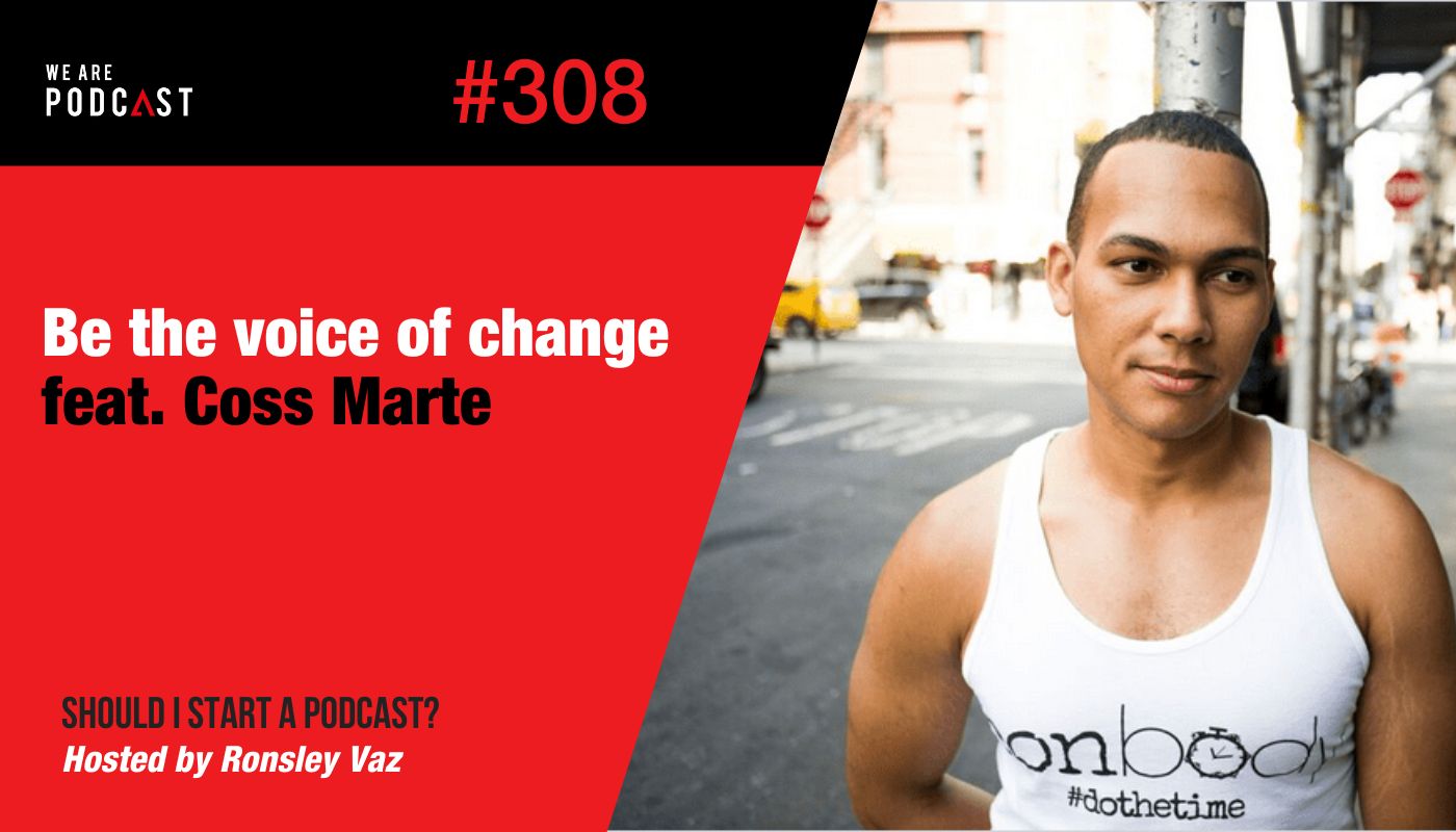 Featured image for “308. Be the voice of change feat. Coss Marte”