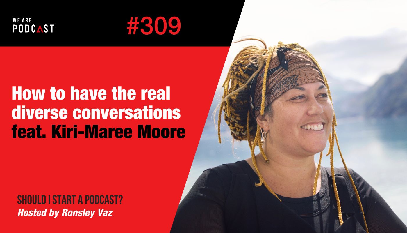Featured image for “309. How to have the really diverse conversations with Kiri-Maree Moore”
