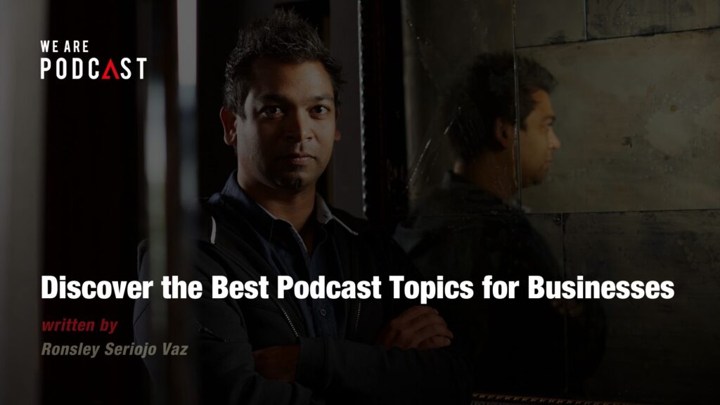 Discover the Best Podcast Topics for Businesses