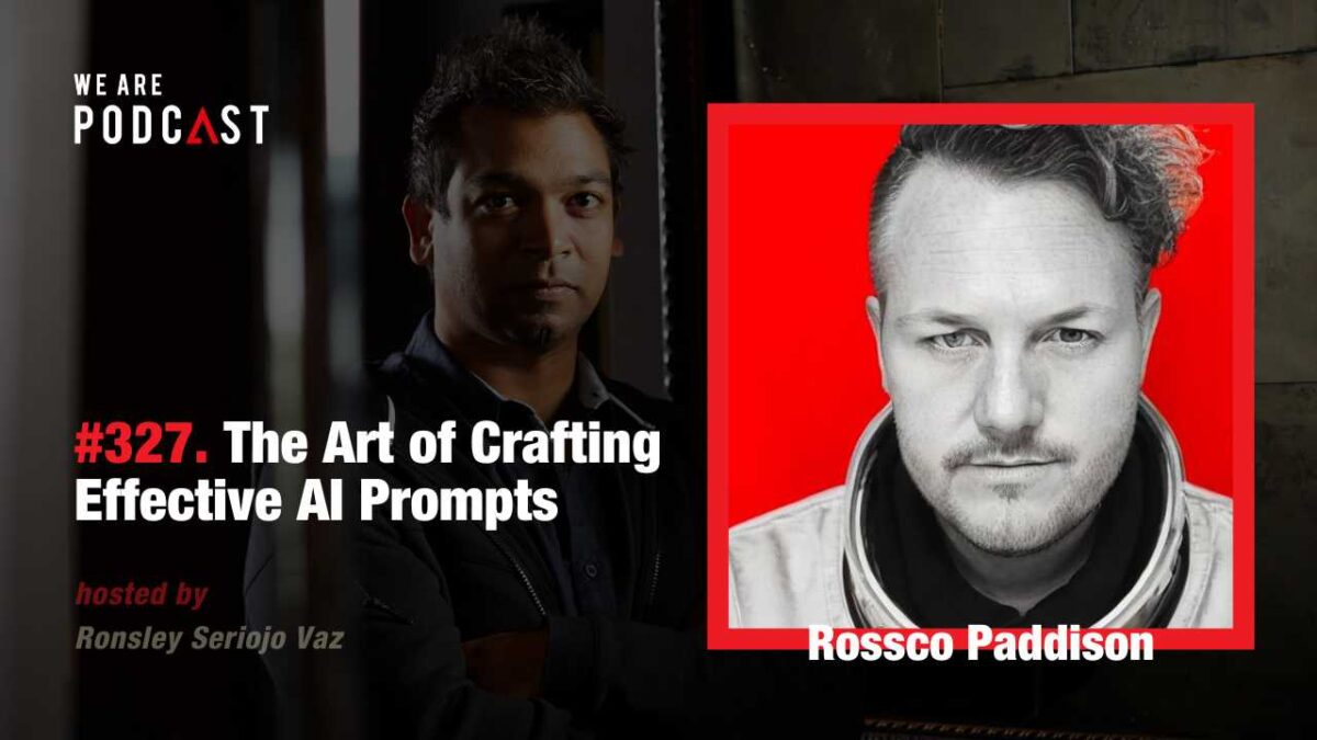 327. The Art of Crafting Effective AI Prompts feat. Rossco Paddison