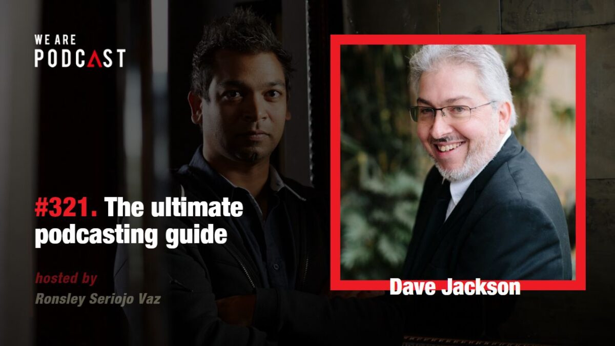 321. The Ultimate Podcasting Guide feat. Dave Jackson