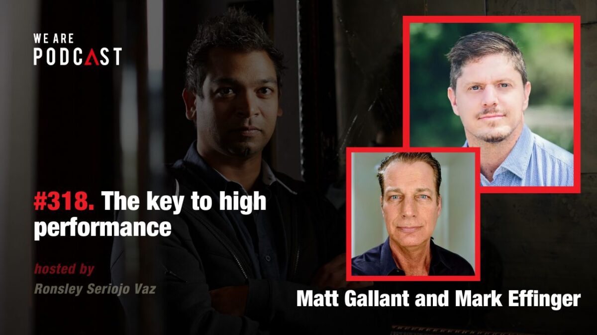 318. The key to high performance feat. Matt Gallant & Mark Effinger