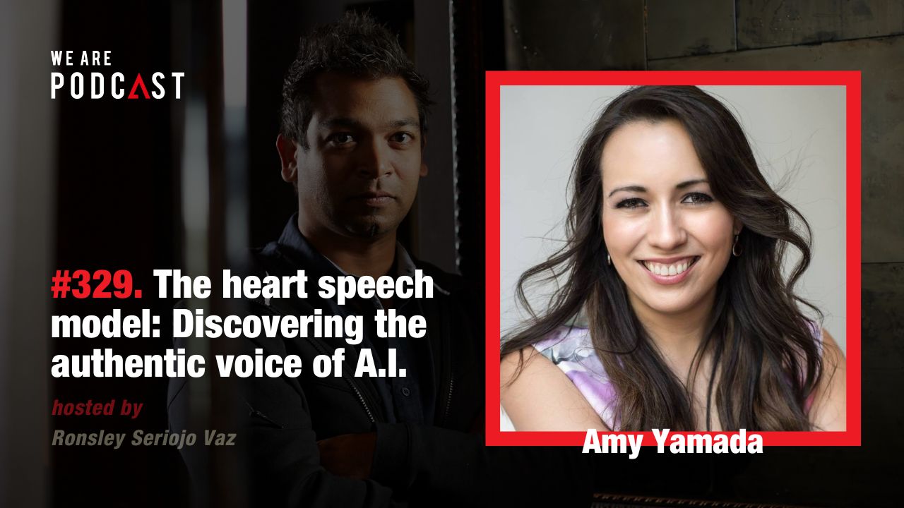 Featured image for “329. The Heart Speech Model: Discovering the Authentic Voice of A.I. feat. Amy Yamada”