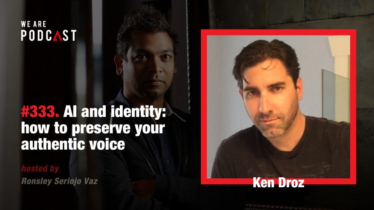 333. AI and Identity: How to Preserve Your Authentic Voice feat. Ken Droz