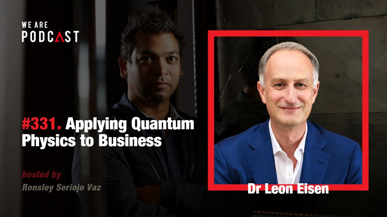 Featured image for “331. Applying Quantum Physics to Business feat. Dr Leon Eisen”