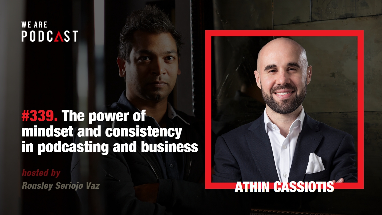 Featured image for “339. The Power of Mindset and Consistency in Podcasting and Business feat. Athin Cassiotis”