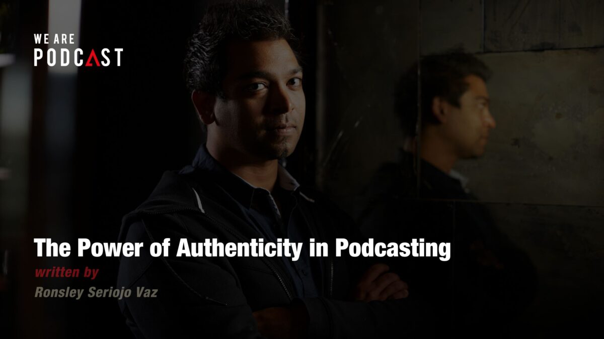 The Power of Authenticity in Podcasting