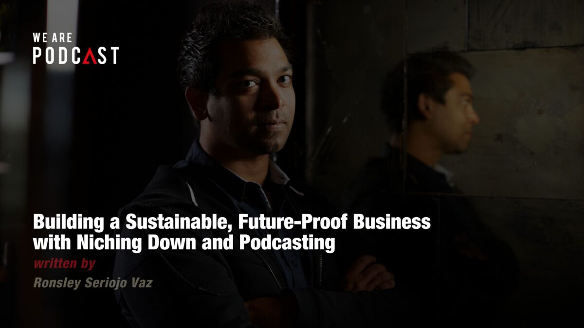Building a Sustainable, Future-Proof Business with Niching Down and Podcasting