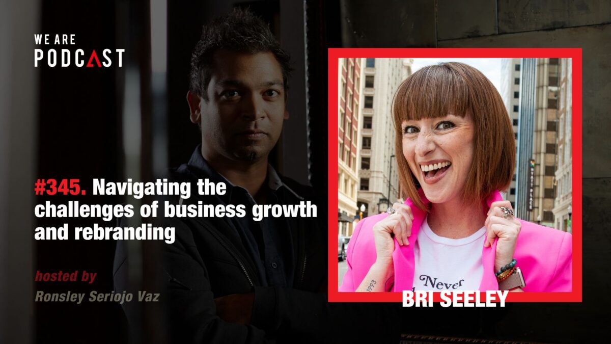 345. Navigating the challenges of business growth and rebranding feat. Bri Seeley