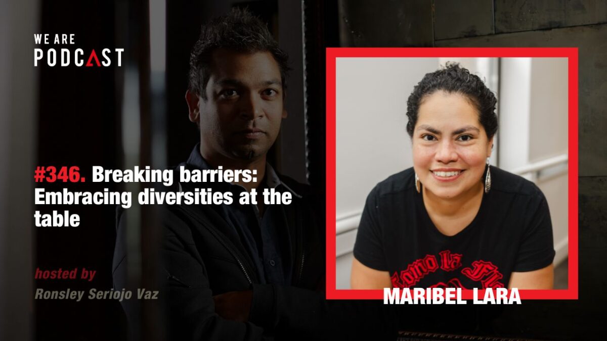 346. Breaking barriers: Embracing diversities at the table feat. Maribel Lara