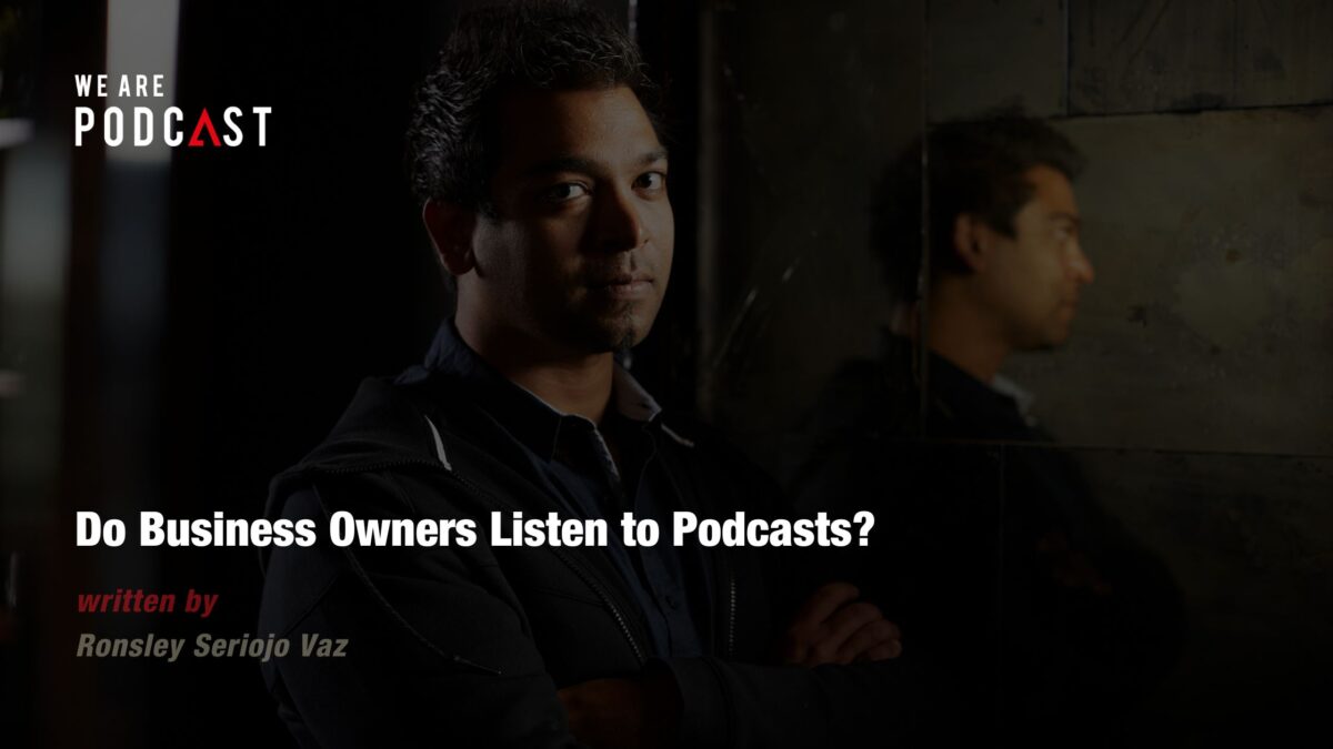 Do Business Owners Listen to Podcasts?
