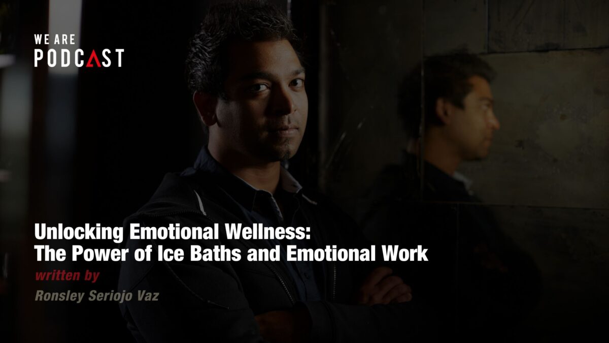 Unlocking Emotional Wellness: The Power of Ice Baths and Emotional Work