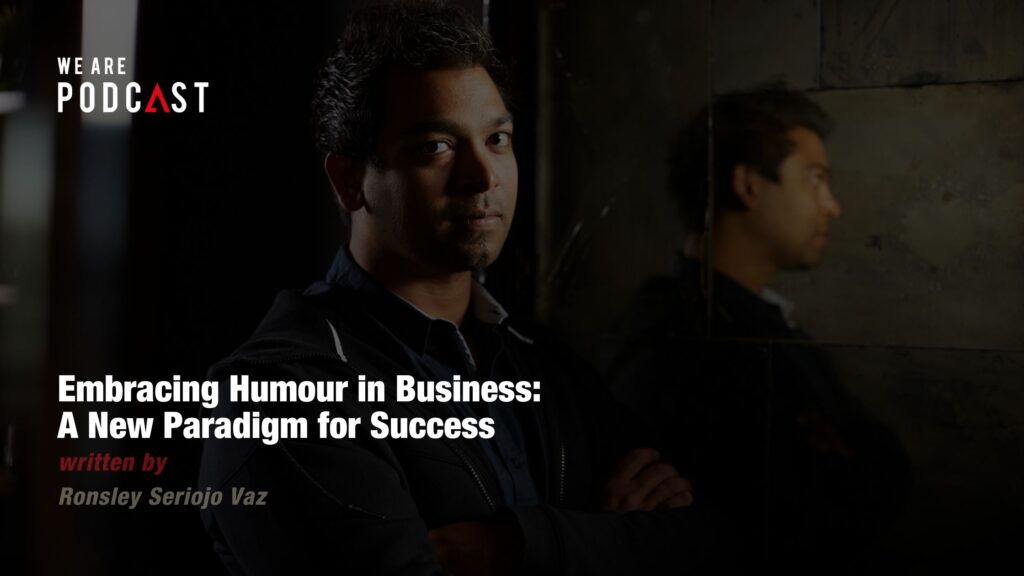 Embracing Humour in Business: A New Paradigm for Success